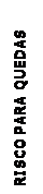 Caixa de texto: RISCO PARA QUEDAS